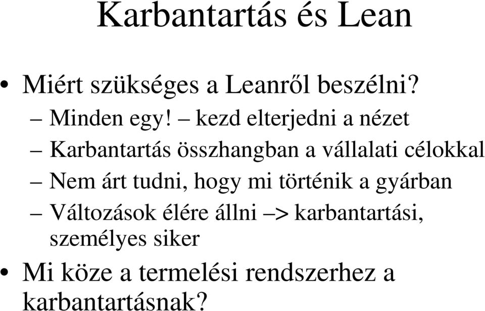 Nem árt tudni, hogy mi történik a gyárban Változások élére állni >