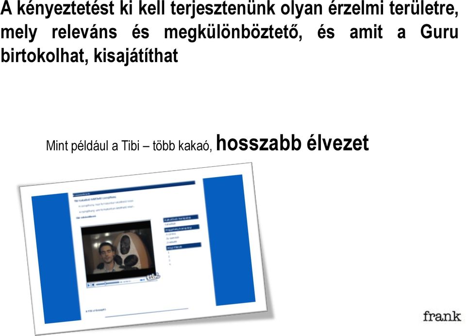 megkülönböztető, és amit a Guru birtokolhat,