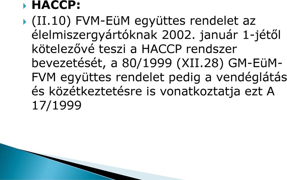 január 1-jétől kötelezővé teszi a HACCP rendszer bevezetését,