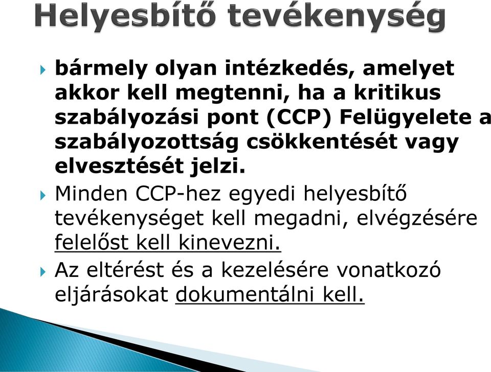 Minden CCP-hez egyedi helyesbítő tevékenységet kell megadni, elvégzésére felelőst