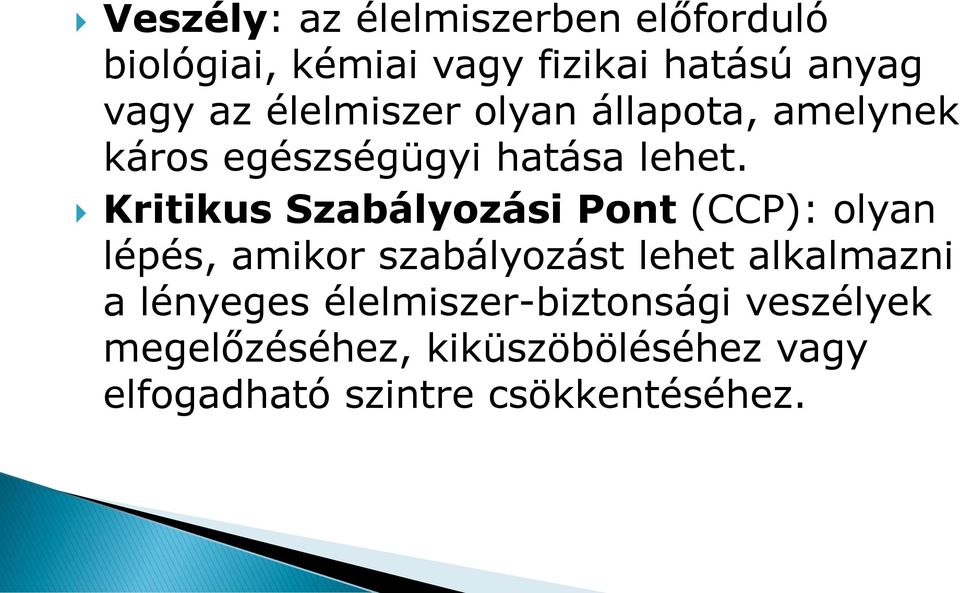 Kritikus Szabályozási Pont (CCP): olyan lépés, amikor szabályozást lehet alkalmazni a