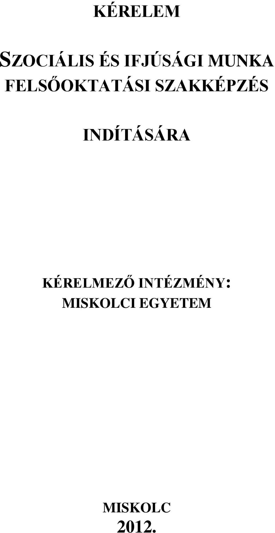 INDÍTÁSÁRA KÉRELMEZŐ