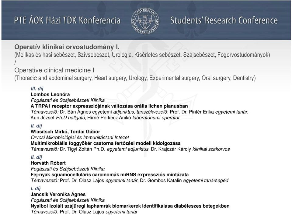 Experimental surgery, Oral surgery, Dentistry) Lombos Leonóra Fogászati és Szájsebészeti Klinika A TRPA1 receptor expressziójának változása orális lichen planusban Témavezető: Dr.