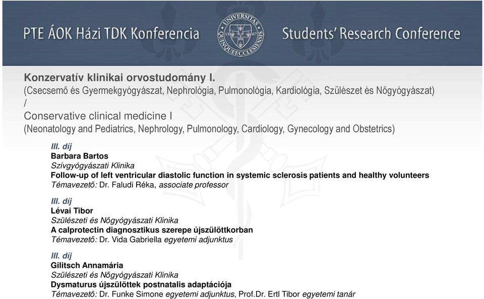 Gynecology and Obstetrics) Barbara Bartos Szívgyógyászati Klinika Follow-up of left ventricular diastolic function in systemic sclerosis patients and healthy volunteers Témavezető: Dr.