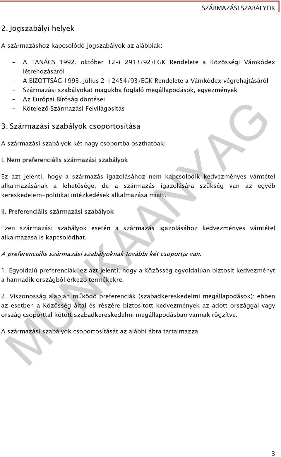 Származási szabályok csoportosítása A származási szabályok két nagy csoportba oszthatóak: I.