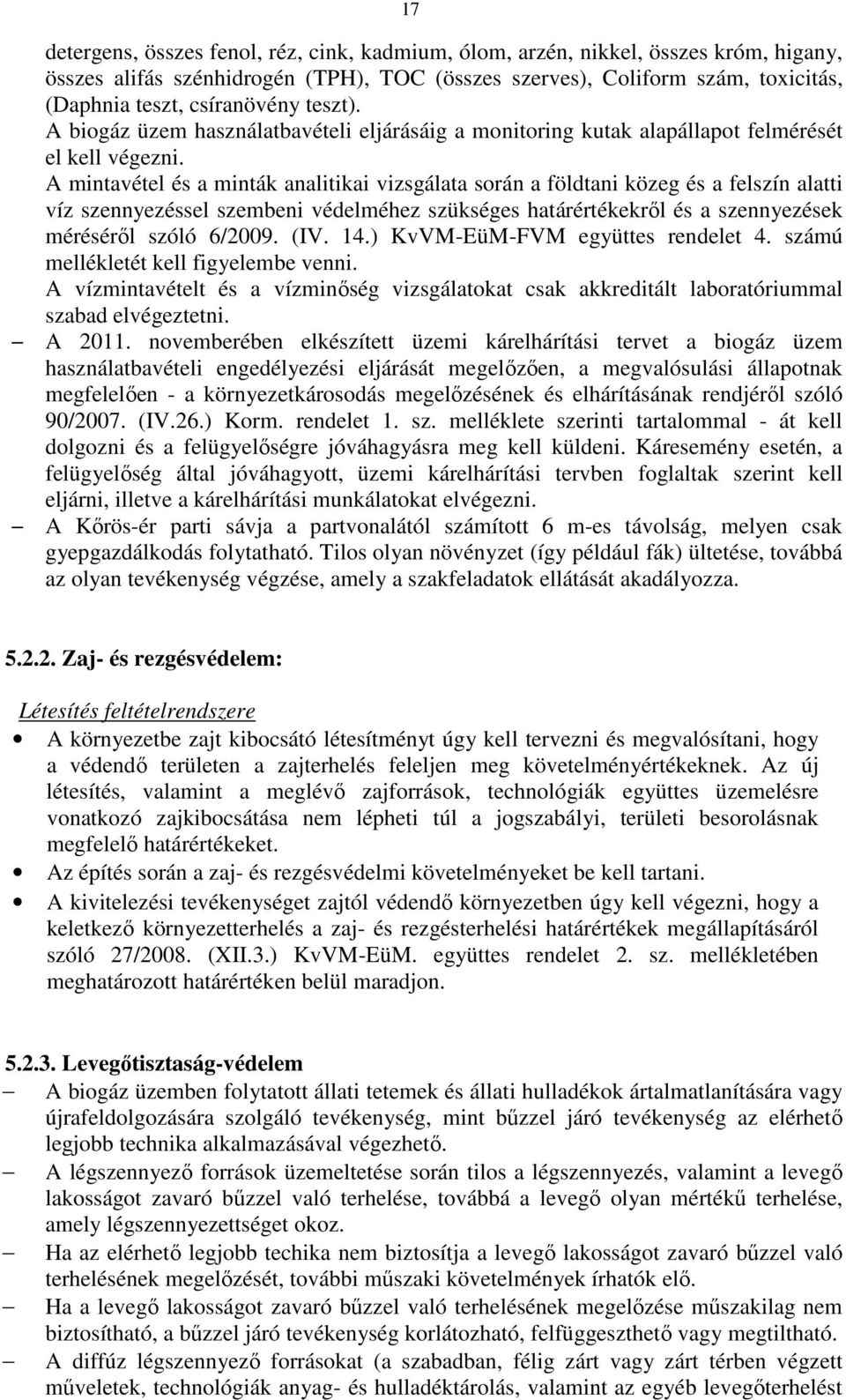 A mintavétel és a minták analitikai vizsgálata során a földtani közeg és a felszín alatti víz szennyezéssel szembeni védelméhez szükséges határértékekről és a szennyezések méréséről szóló 6/2009. (IV.