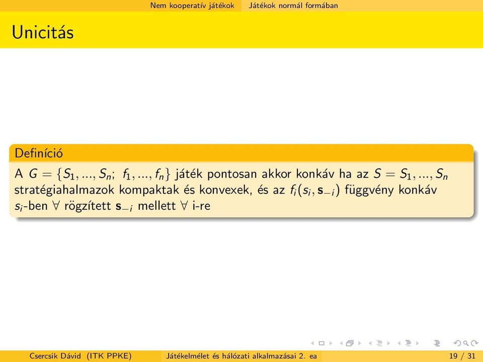 .., S n stratégiahalmazok kompaktak és konvexek, és az f i (s i, s i )