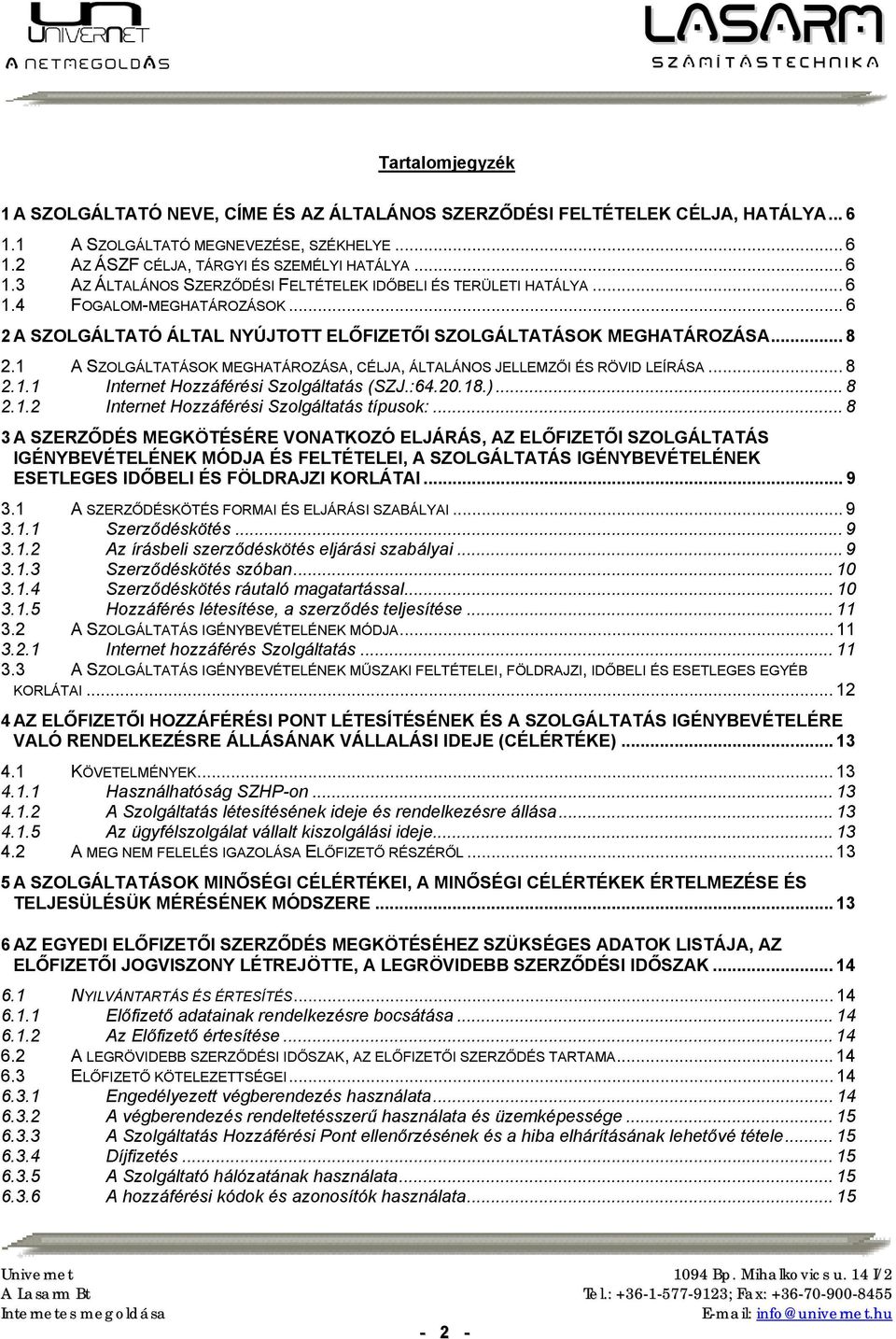 :64.20.18.)... 8 2.1.2 Internet Hozzáférési Szolgáltatás típusok:.