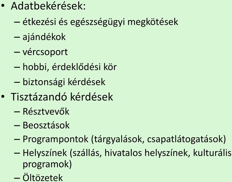 kérdések Résztvevők Beosztások Programpontok (tárgyalások,