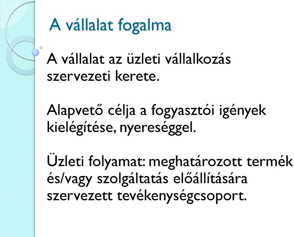 Alapvető célja a fogyasztói igények kielégítése,