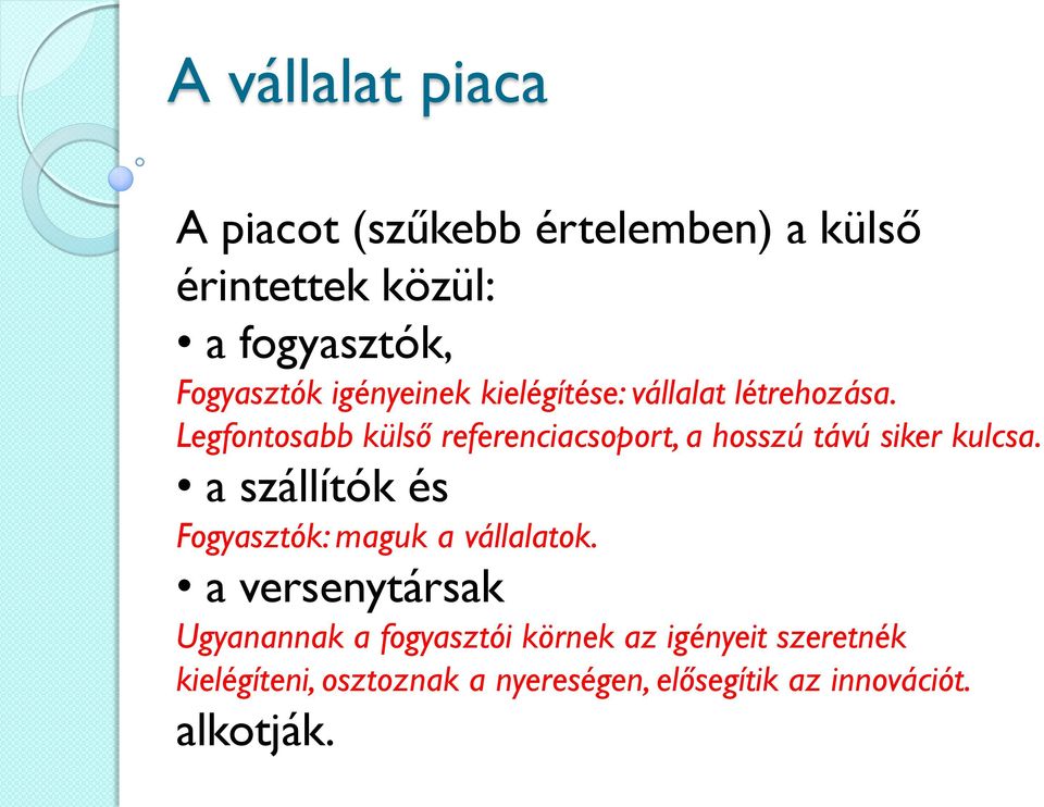 Legfontosabb külső referenciacsoport, a hosszú távú siker kulcsa.