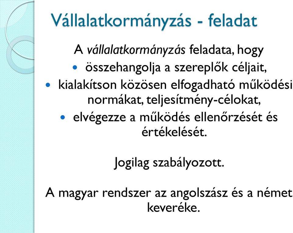 működési normákat, teljesítmény-célokat, elvégezze a működés ellenőrzését