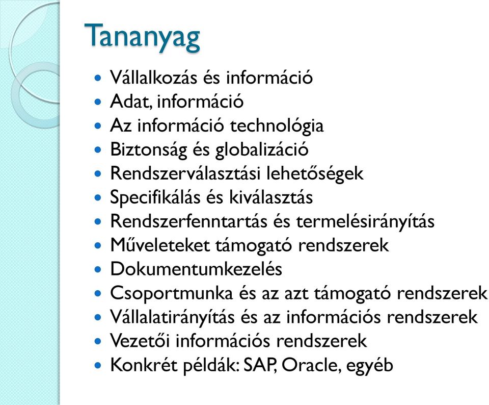 termelésirányítás Műveleteket támogató rendszerek Dokumentumkezelés Csoportmunka és az azt támogató