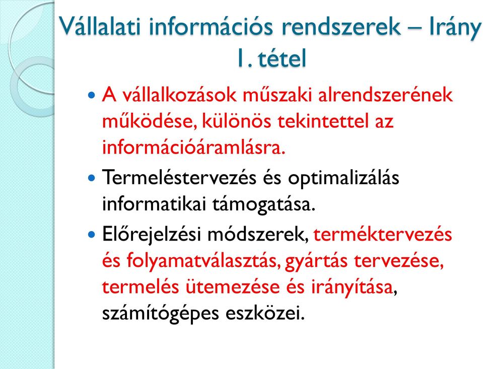 információáramlásra. Termeléstervezés és optimalizálás informatikai támogatása.