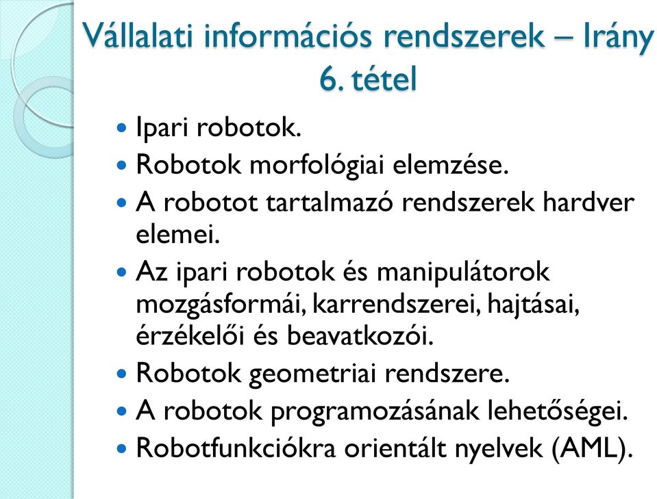 Az ipari robotok és manipulátorok mozgásformái, karrendszerei, hajtásai, érzékelői és