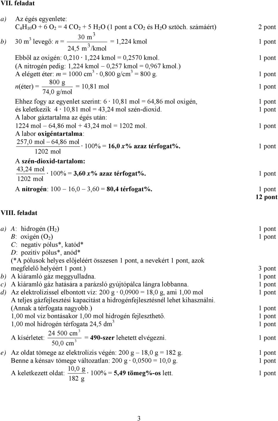 ) A elégett éter: m = 1000 cm 3 0,800 g/cm 3 = 800 g.