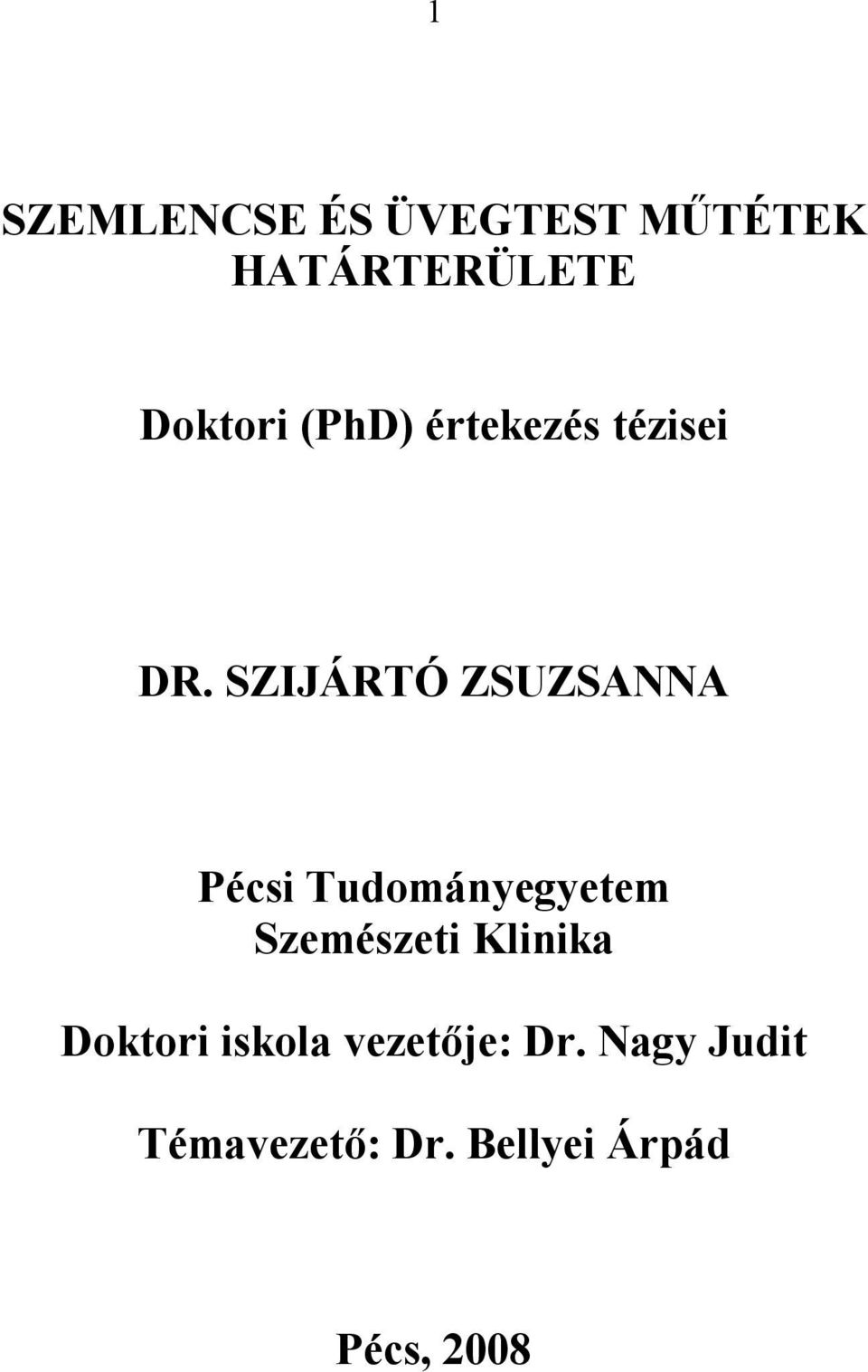 SZIJÁRTÓ ZSUZSANNA Pécsi Tudományegyetem Szemészeti