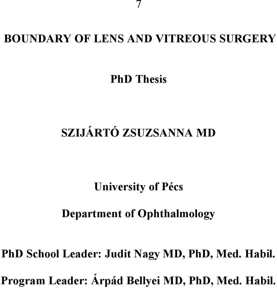 Ophthalmology PhD School Leader: Judit Nagy MD, PhD,