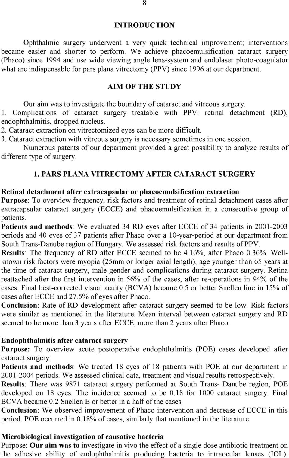 1996 at our department. AIM OF THE STUDY Our aim was to investigate the boundary of cataract and vitreous surgery. 1.