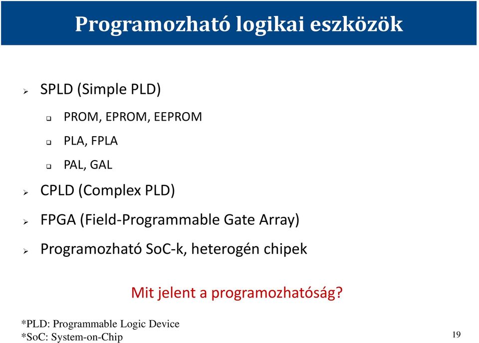 (Field-Programmable Gate Array) Programozható SoC-k, heterogén