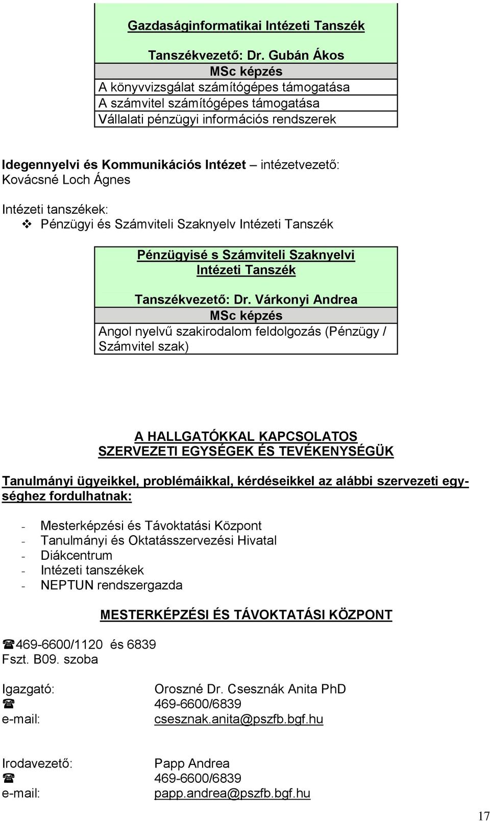 Kovácsné Loch Ágnes Intézeti tanszékek: Pénzügyi és Számviteli Szaknyelv Intézeti Tanszék Pénzügyisé s Számviteli Szaknyelvi Intézeti Tanszék Tanszékvezető: Dr.