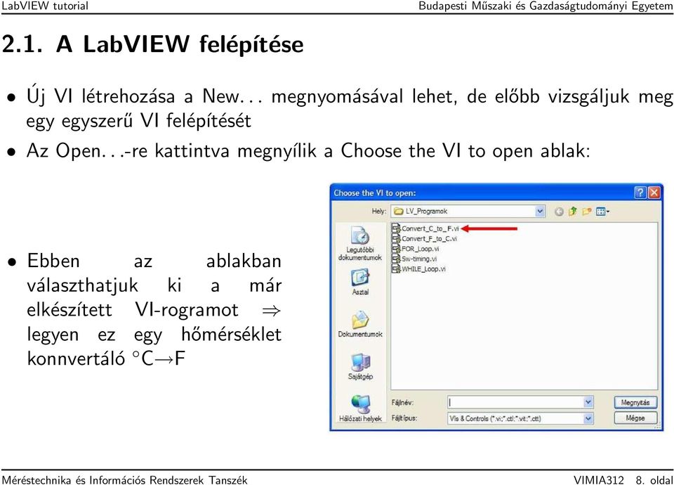 ..-re kattintva megnyílik a Choose the VI to open ablak: Ebben az ablakban választhatjuk