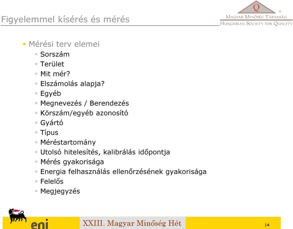 Egyéb Megnevezés / Berendezés Körszám/egyéb azonosító Gyártó Típus
