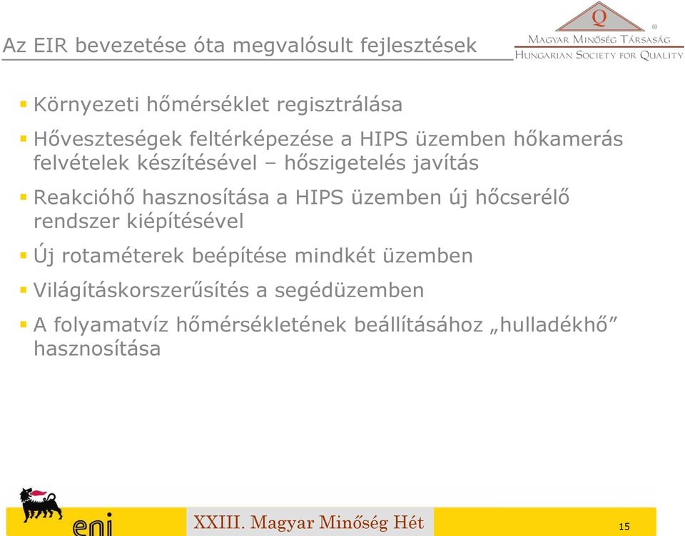 hasznosítása a HIPS üzemben új hőcserélő rendszer kiépítésével Új rotaméterek beépítése mindkét