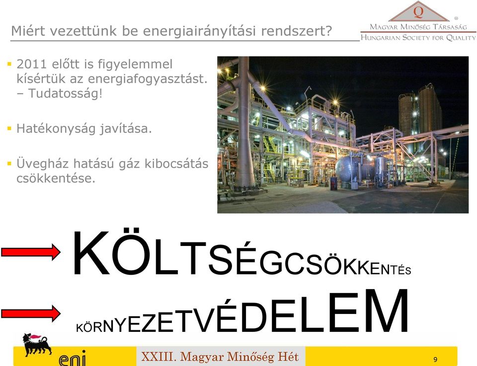 energiafogyasztást. Tudatosság! Hatékonyság javítása.