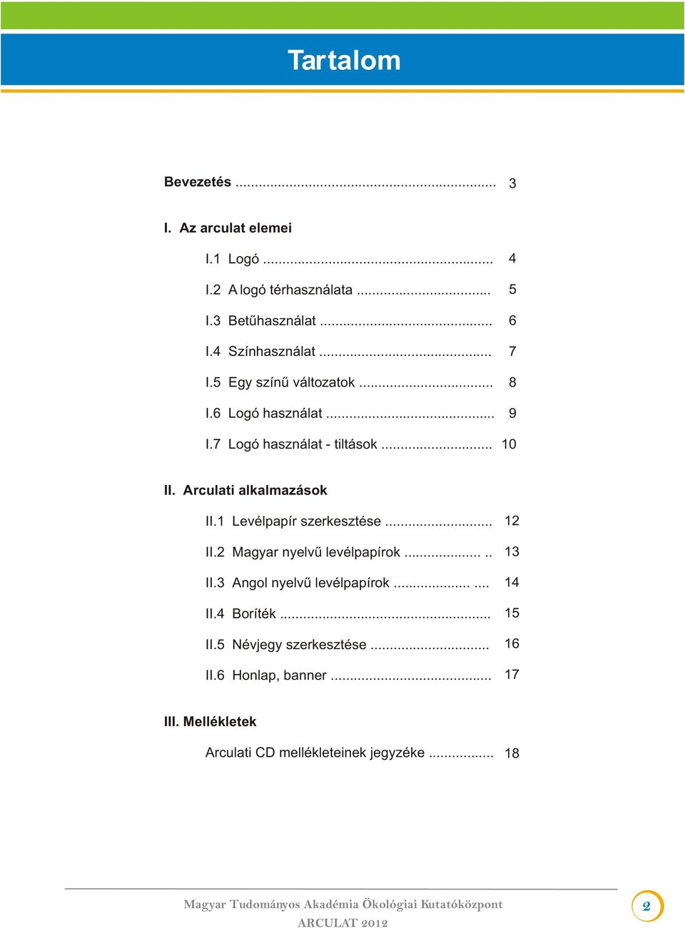 1 Levélpapír szerkesztése... II.2 Magyar nyelvû levélpapírok..... II. Angol nyelvû levélpapírok...... II.4 Boríték... II.5 Névjegy szerkesztése.