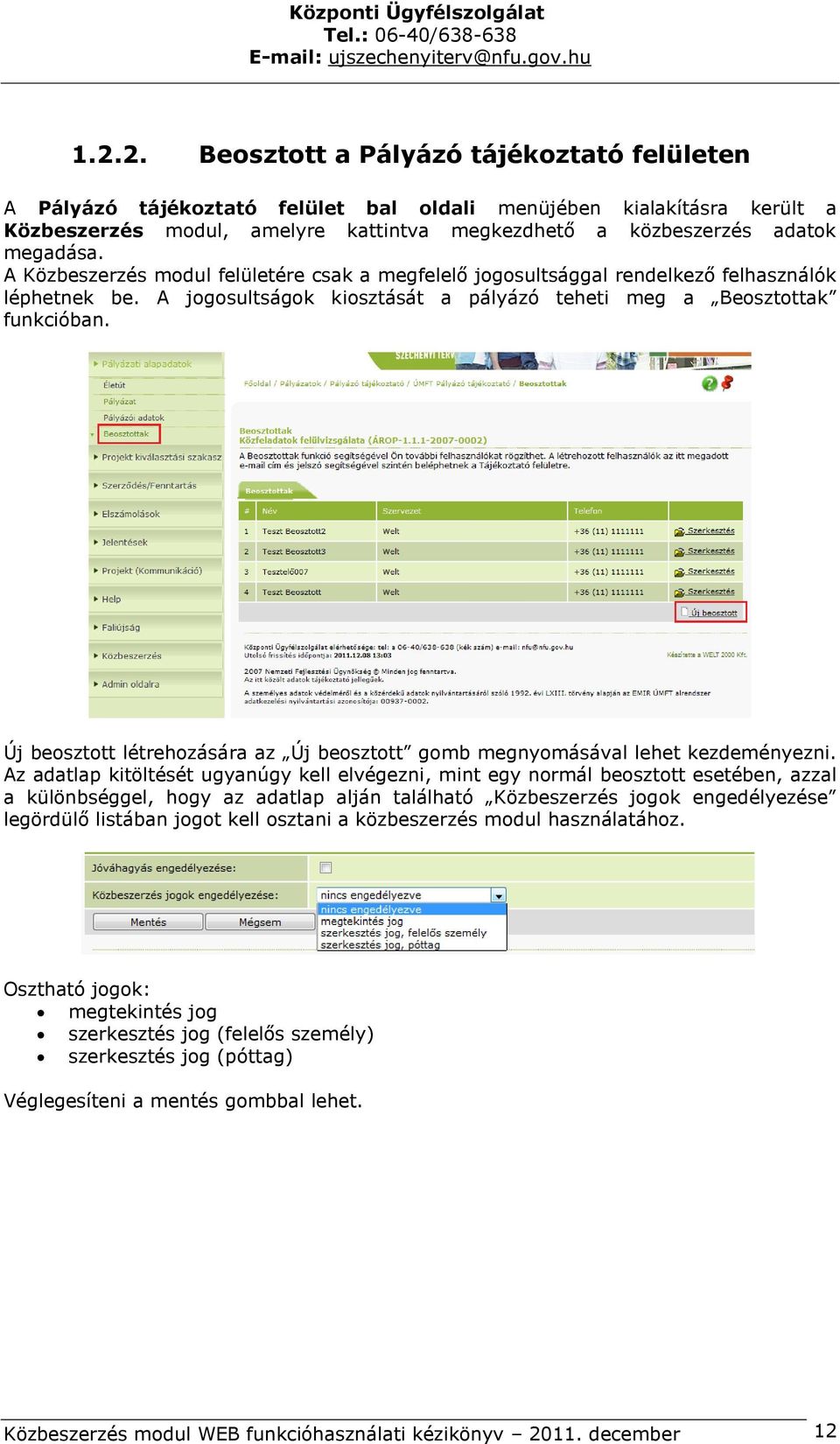 Új beosztott létrehozására az Új beosztott gomb megnyomásával lehet kezdeményezni.