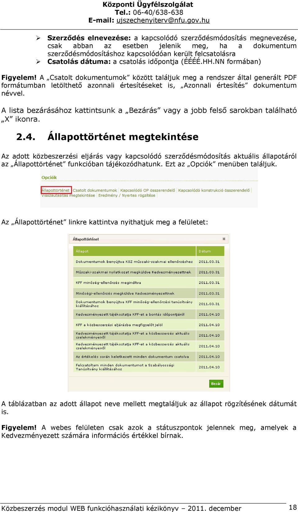 A Csatolt dokumentumok között találjuk meg a rendszer által generált PDF formátumban letölthető azonnali értesítéseket is, Azonnali értesítés dokumentum névvel.