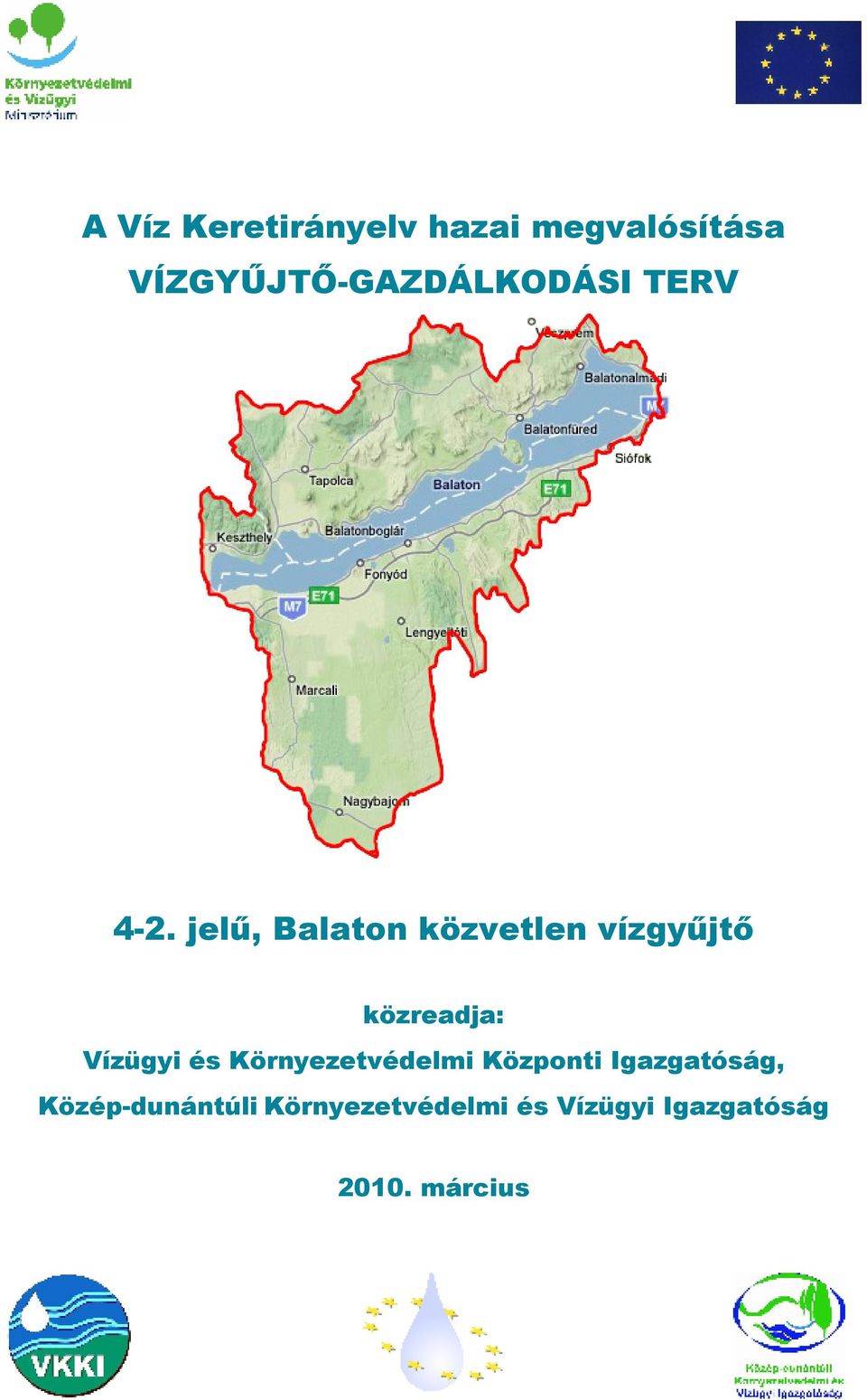 jelő, Balaton közvetlen vízgyőjtı közreadja: Vízügyi és
