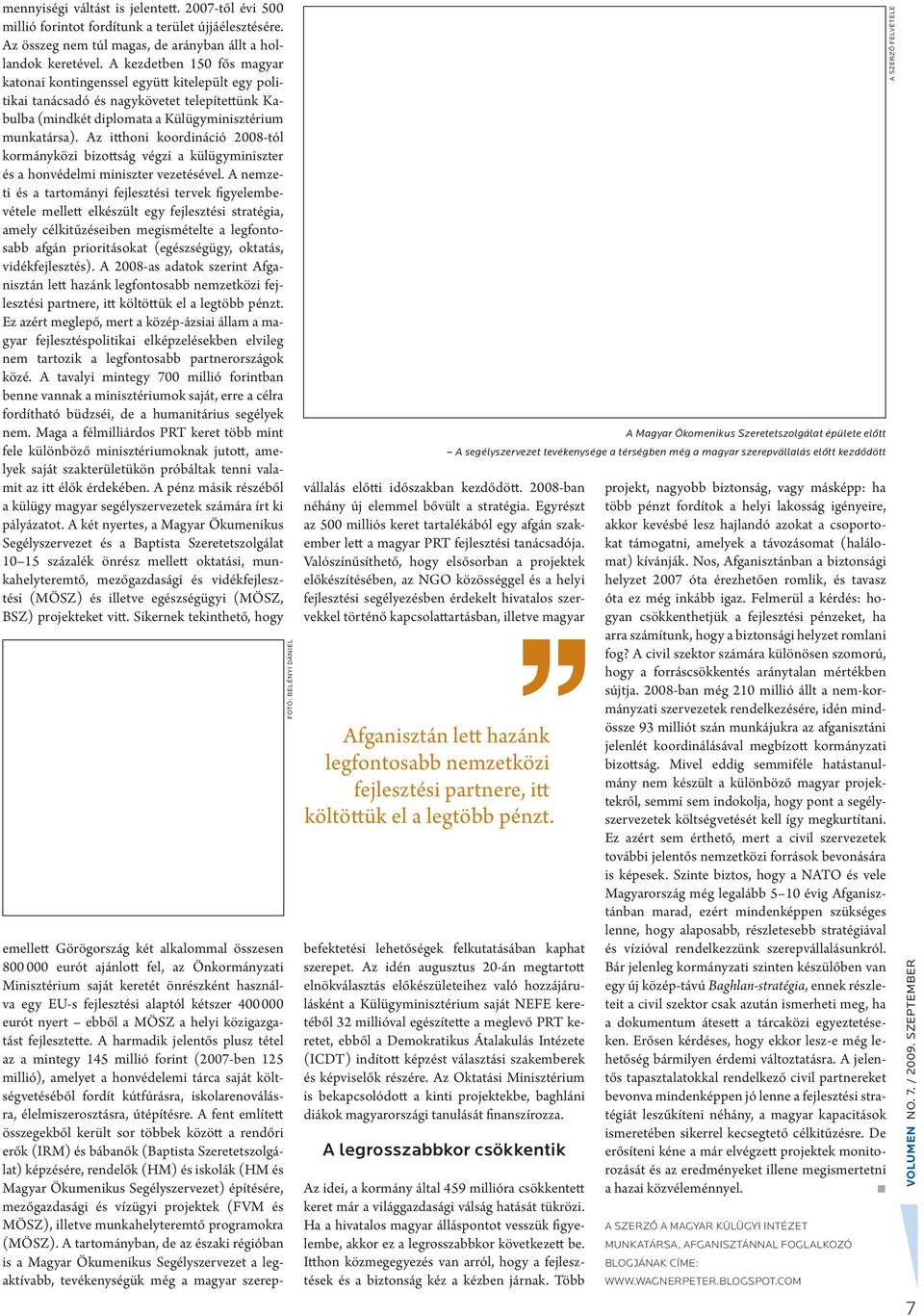 Az itthoni koordináció 2008-tó kormányközi bizottság végzi a küügyminiszter és a honvédemi miniszter vezetéséve.