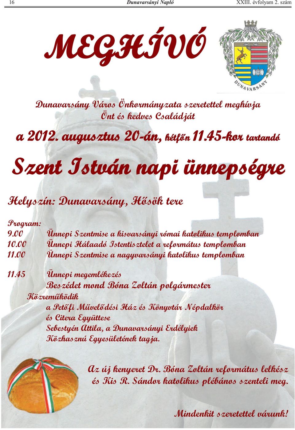 00 Ünnepi Hálaadó Istentisztelet a református templomban 11.00 Ünnepi Szentmise a nagyvarsányi katolikus templomban 11.