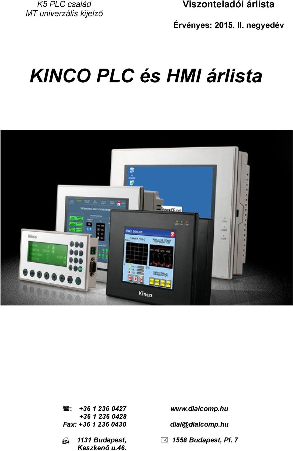 negyedév KINCO PLC és HMI árlista : +36 1 236 0427 +36 1