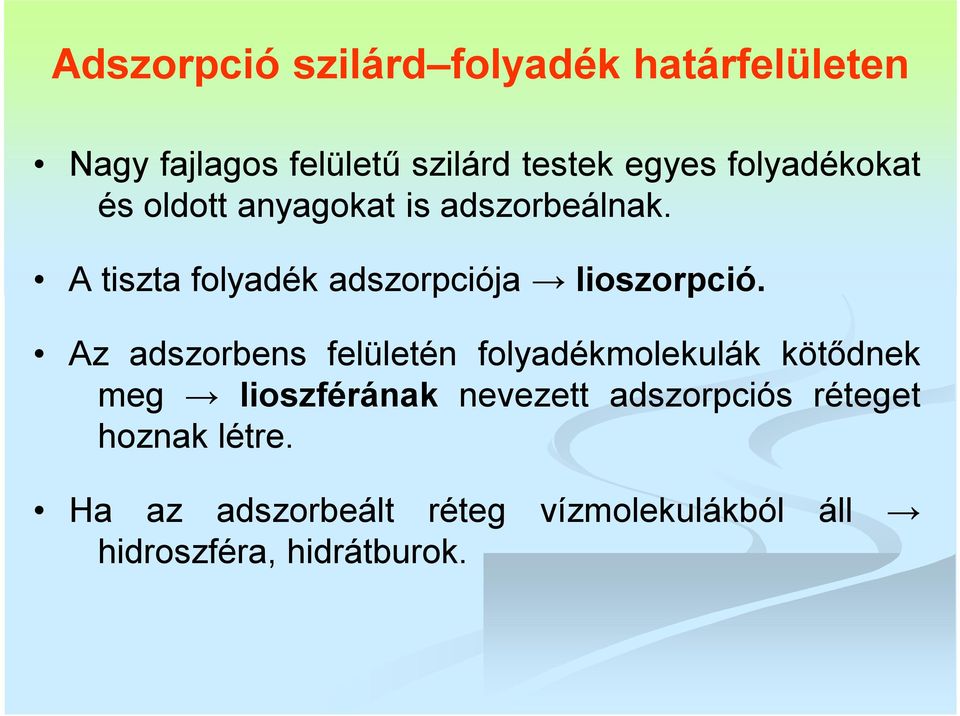 A tiszta folyadék adszorpciója lioszorpció.