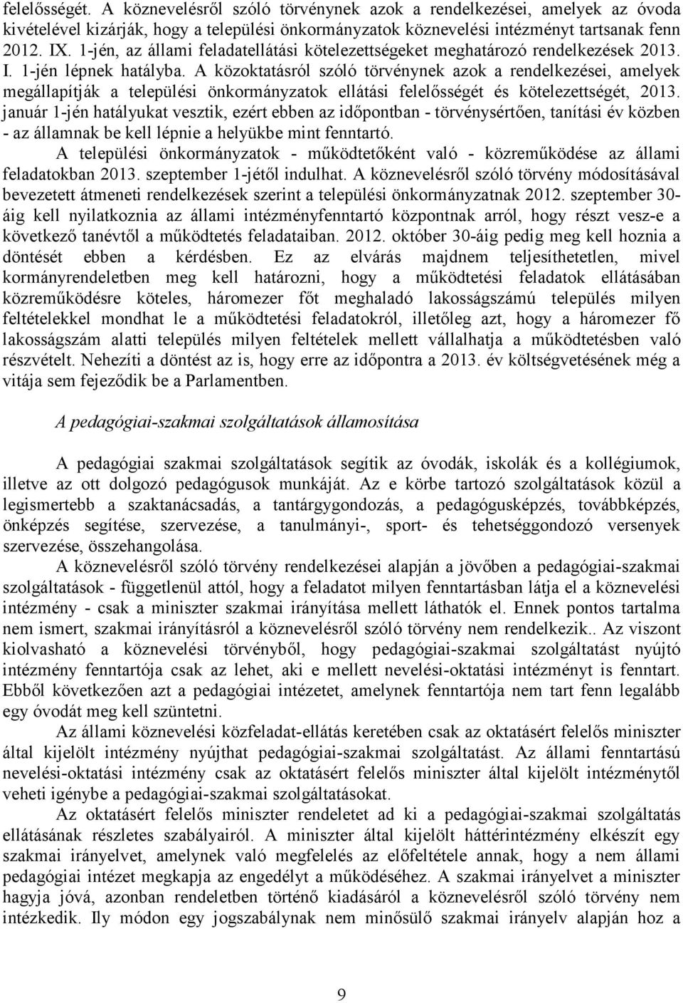 A közoktatásról szóló törvénynek azok a rendelkezései, amelyek megállapítják a települési önkormányzatok ellátási felelősségét és kötelezettségét, 2013.
