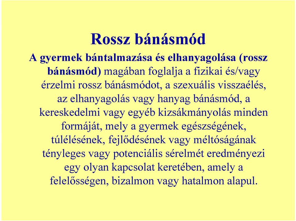 egyéb ébkizsákmányolás á minden id formáját, mely a gyermek egészségének, túlélésének, fejlődésének vagy méltóságának