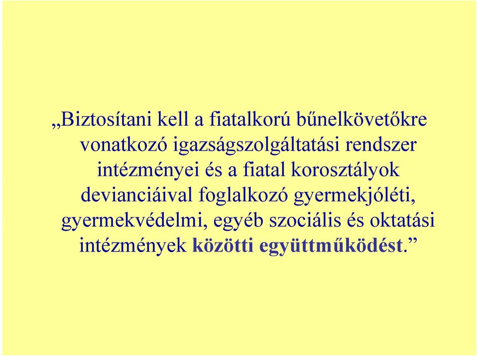 korosztályok devianciáival foglalkozó gyermekjóléti,