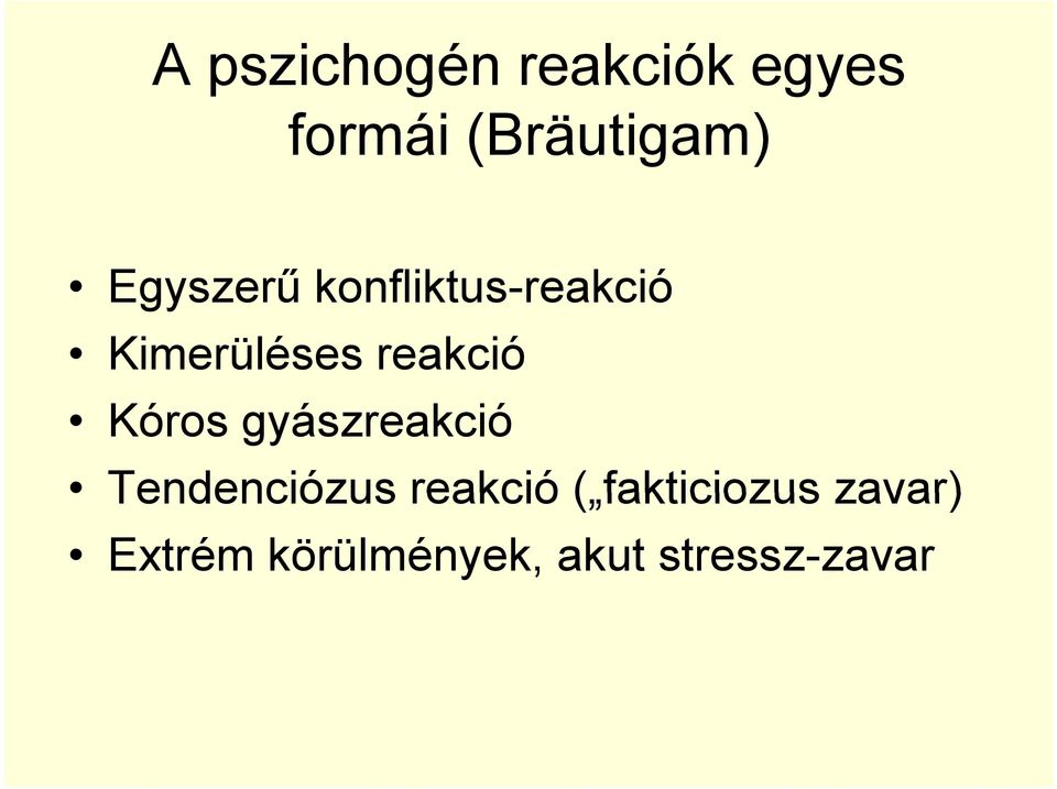 Kóros gyászreakció Tendenciózus reakció (