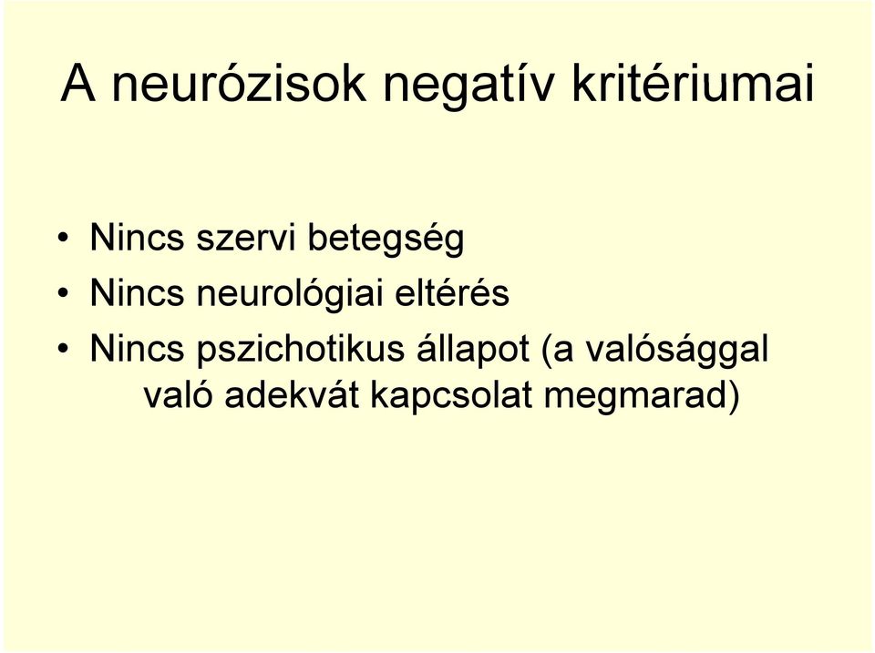 eltérés Nincs pszichotikus állapot (a