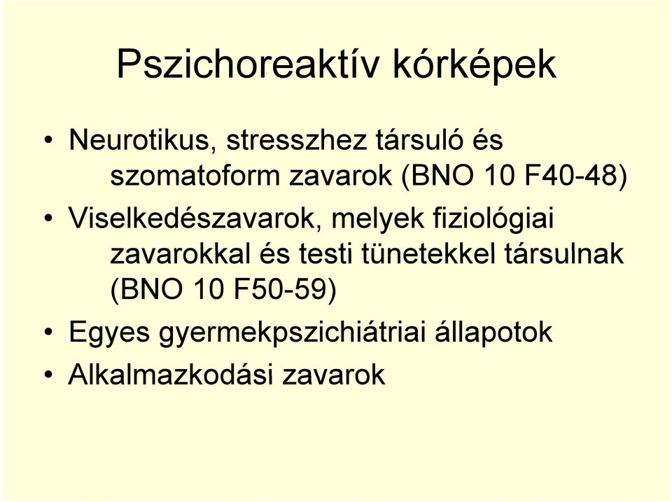 fiziológiai zavarokkal és testi tünetekkel társulnak (BNO 10