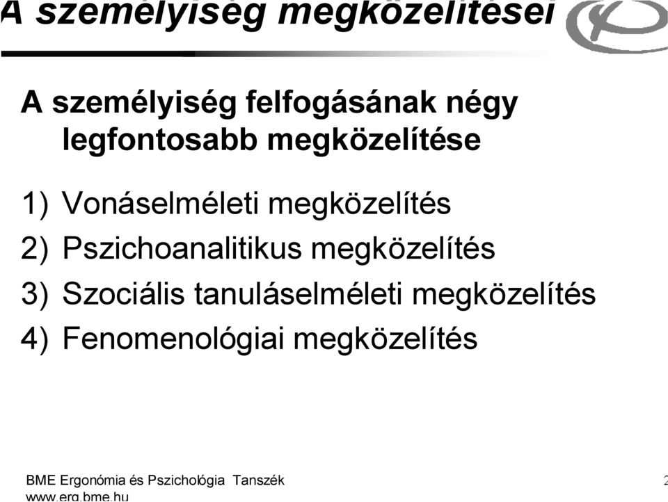 Pszichoanalitikus megközelítés 3) Szociális tanuláselméleti