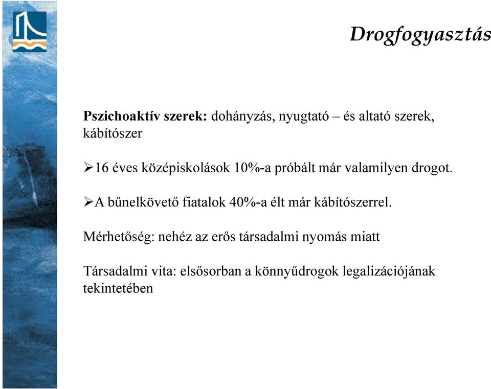 A bőnelkövetı fiatalok 40%-a élt már kábítószerrel.