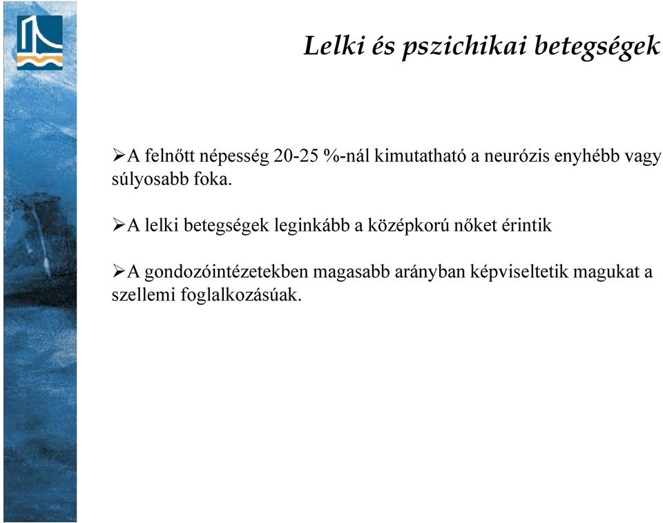 A lelki betegségek leginkább a középkorú nıket érintik A gondozóintézetekben