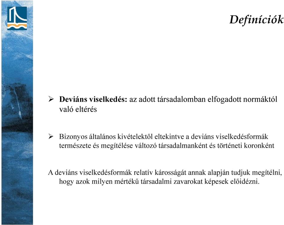 megítélése változó társadalmanként és történeti koronként A deviáns viselkedésformák relatív