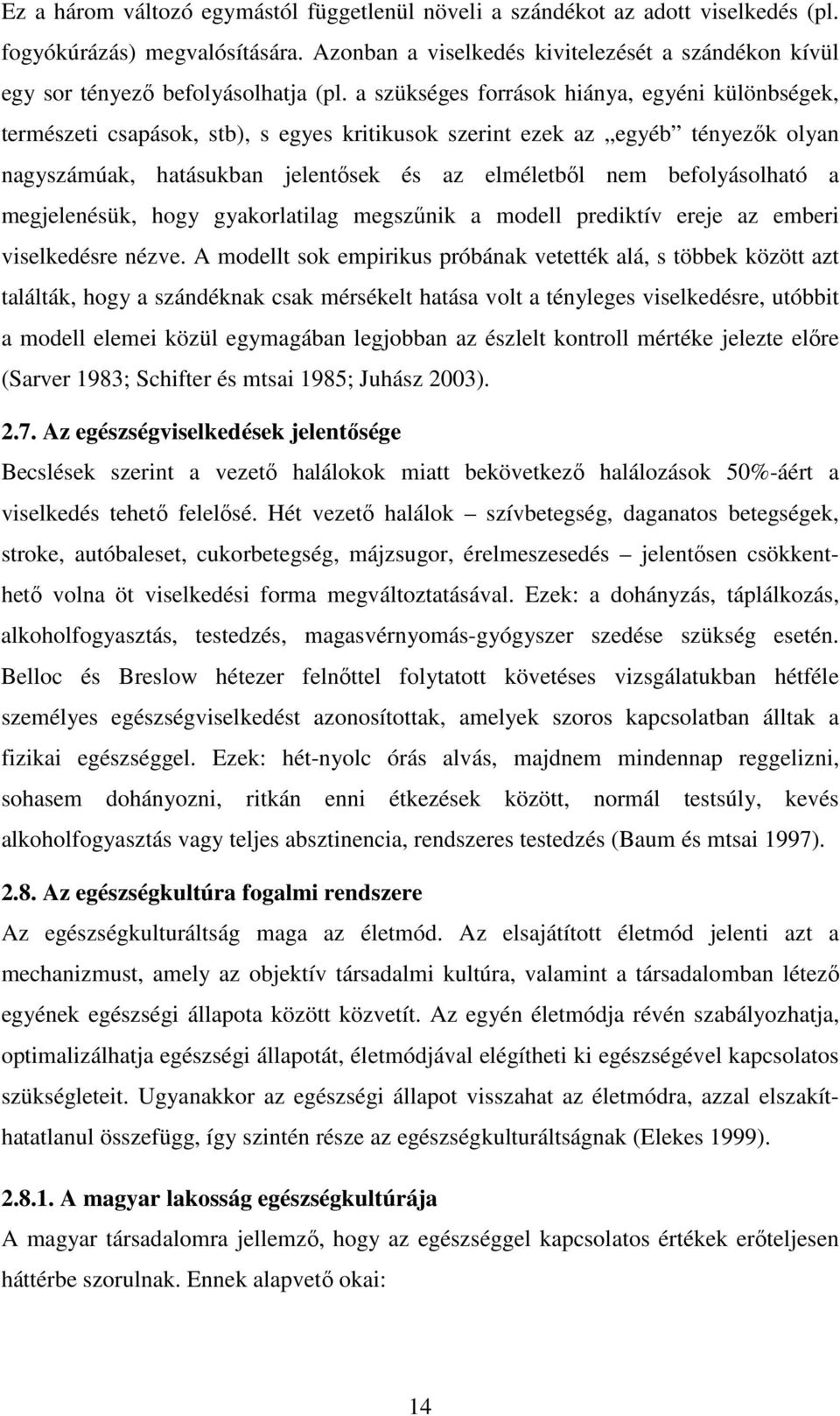 a szükséges források hiánya, egyéni különbségek, természeti csapások, stb), s egyes kritikusok szerint ezek az egyéb tényezők olyan nagyszámúak, hatásukban jelentősek és az elméletből nem