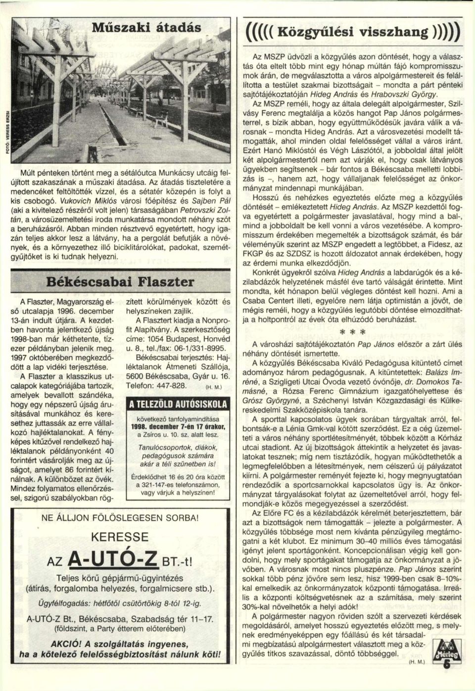 Vukovich Miklós városi főépítész és Sajben Pál (aki a kivitelező részéről volt jelen) társaságában Petrovszki Zoltán, a városüzemeltetési iroda munkatársa mondott néhány szót a beruházásról.