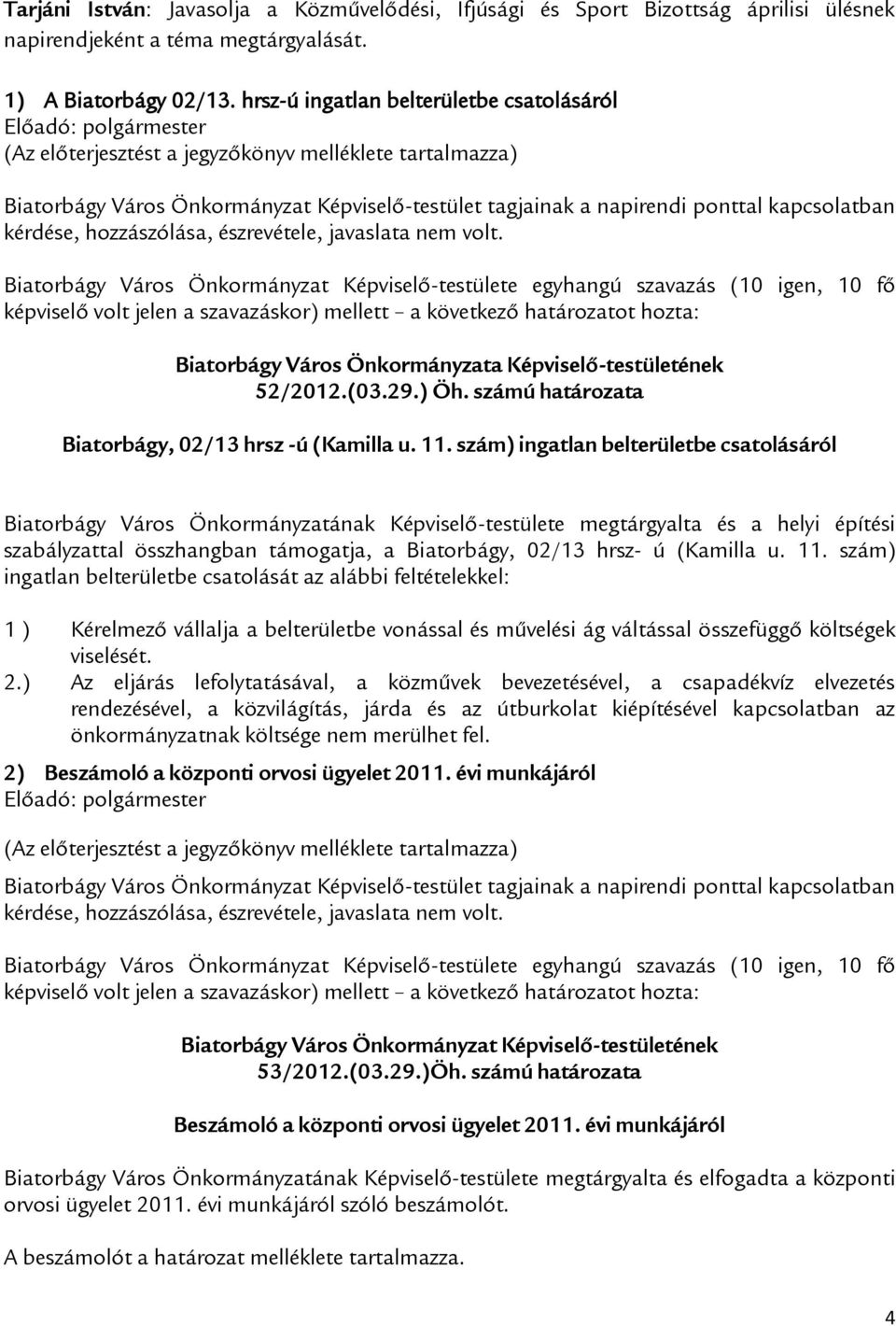 számú határozata Biatorbágy, 02/13 hrsz -ú (Kamilla u. 11.